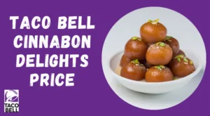 Taco Bell Cinnabon Delights with Price and Calories