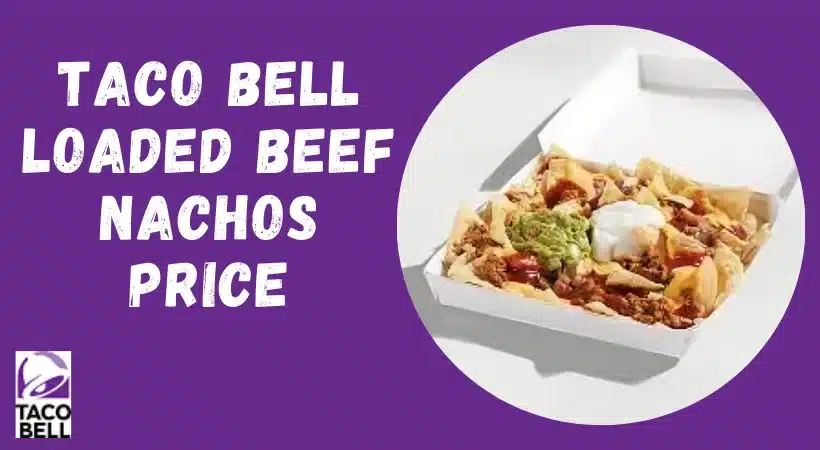 Taco Bell Loaded Beef Nachos Price