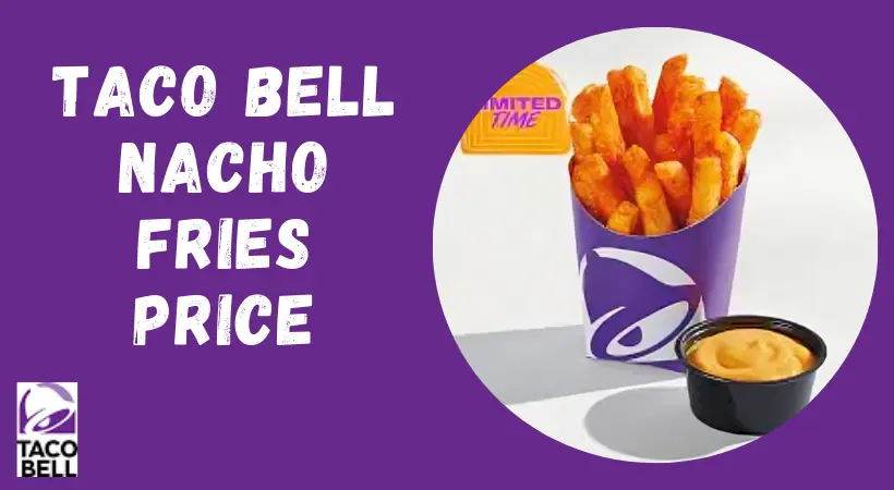 Taco bell Nacho Fries Price and calories