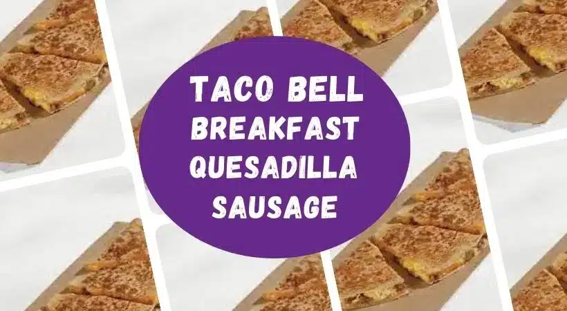 Taco Bell Breakfast Quesadilla Sausage Price