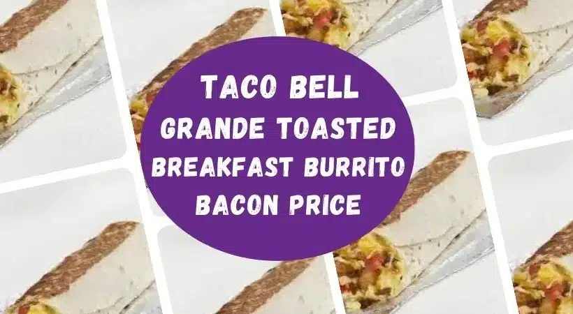 Taco Bell Grande Toasted Breakfast Burrito Bacon price