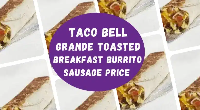 Taco Bell Grande Toasted Breakfast Burrito Sausage Price