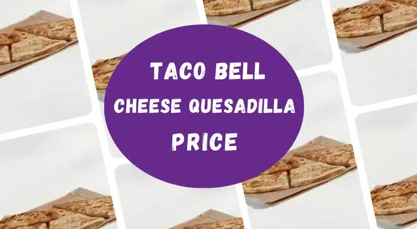 Taco Bell cheese quesadilla price