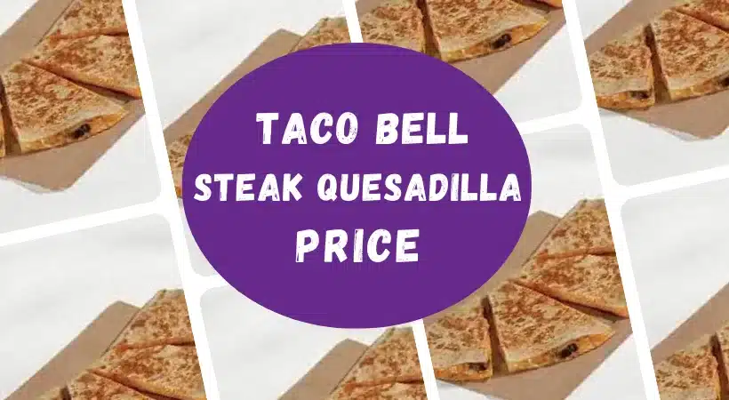 Taco Bell steak quesadilla price